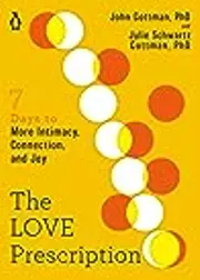 The Love Prescription: Seven Days to More Intimacy, Connection, and Joy