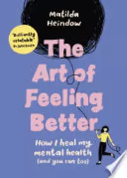 The Art of Feeling Better: How I heal my mental health