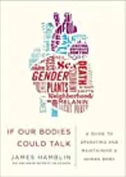 If Our Bodies Could Talk: A Guide to Operating and Maintaining a Human Body