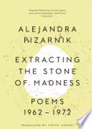 Extracting the Stone of Madness: Poems 1962 - 1972