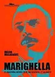 Marighella: o guerrilheiro que incendiou o mundo