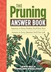 The Pruning Answer Book: Solutions to Every Problem You'll Ever Face; Answers to Every Question You'll Ever Ask