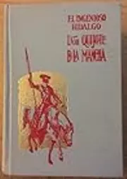 El Ingenioso Hildalgo Don Quijote de la Mancha