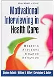 Motivational Interviewing in Health Care: Helping Patients Change Behavior