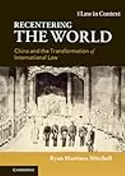 Recentering the World: China and the Transformation of International Law