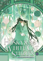 The Husky and His White Cat Shizun: Erha He Ta De Bai Mao Shizun (Novel), Vol. 6