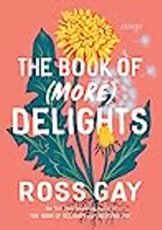 The Book of (More) Delights: Essays
