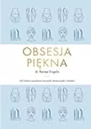 Obsesja piękna. Jak kultura popularna krzywdzi dziewczynki i kobiety