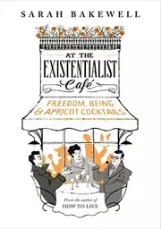 At the Existentialist Café: Freedom, Being, and Apricot Cocktails