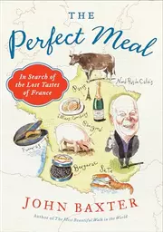 The Perfect Meal: In Search of the Lost Tastes of France