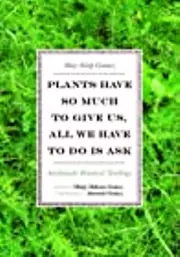 Plants Have So Much to Give Us, All We Have to Do Is Ask: Anishinaabe Botanical Teachings