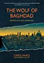 The Wolf of Baghdad: Memoir of a Lost Homeland