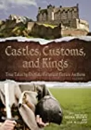 Castles, Customs, and Kings Volume 2: True Tales by English Historical Fiction Authors