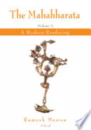 The Mahabharata: A Modern Rendering, Vol 1