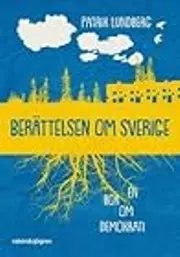 Berättelsen om Sverige - en bok om demokrati