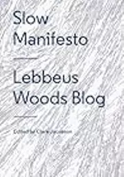 Slow Manifesto: Lebbeus Woods Blog