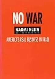 No War: America's Real Business in Iraq