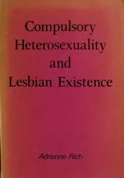 Compulsory heterosexuality and lesbian existence