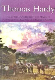 Thomas Hardy: Tess of the D'Urbervilles; The Mayor of Casterbridge; Far from the Madding Crowd