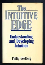 The Intuitive Edge: Understanding and Developing Intuition