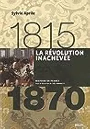 La révolution inachevée, 1815-1870