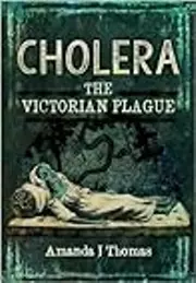 Cholera: The Victorian Plague