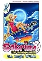Sabrina the Teenage Witch: The Magic Within, Vol. 2