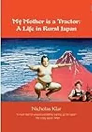 My Mother Is a Tractor: A Life in Rural Japan