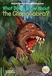 What Do We Know About the Chupacabra?