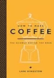 How to Make Coffee: The Science Behind the Bean