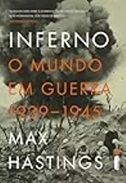 Inferno: O Mundo em Guerra, 1939-1945