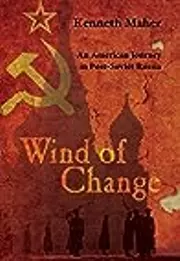 Wind of Change: An American Journey in Post-Soviet Russia