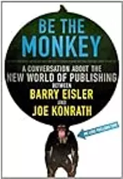 Be the Monkey: A Conversation About the New World of Publishing