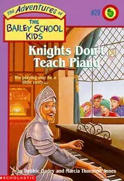 Knights Don't Teach Piano (Adventures of the Bailey School Kids #29)