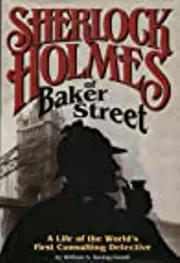 Sherlock Holmes of Baker Street: A Life of the World's First Consulting Detective
