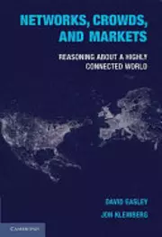 Networks, Crowds, and Markets: Reasoning about a Highly Connected World