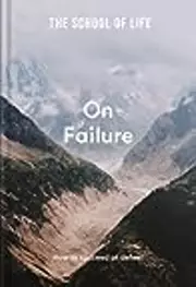 On Failure: How to succeed at defeat