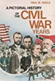 A Pictoral History of the Civil War Years