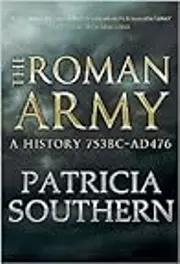 The Roman Army: A History 753BC-AD476