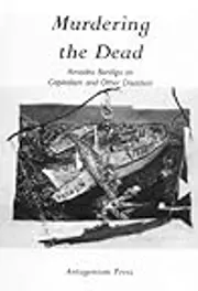 Murdering the Dead: Amadeo Bordiga on Capitalism and Other Disasters