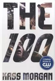 The 100 (The 100, #1)