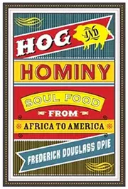 Hog and Hominy: Soul Food from Africa to America