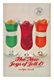 The New Joys of Jell-O Brand Gelatin Recipe Book