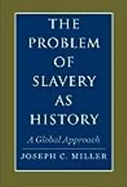 The Problem of Slavery as History: A Global Approach