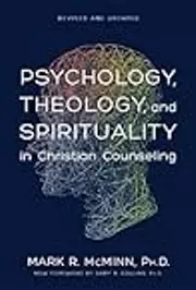 Psychology, Theology, and Spirituality in Christian Counseling