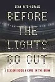 Before the Lights Go Out: A Season Inside a Game on the Brink