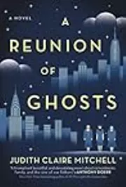 A Reunion Of Ghosts: A Novel