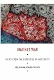 Against War: Views from the Underside of Modernity