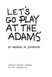Let's go play at the Adams'