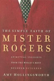 The Simple Faith of Mister Rogers